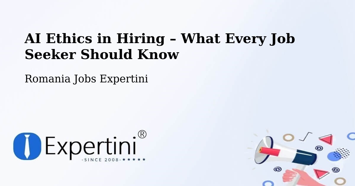 AI Ethics in Recruitment & Hiring – Grabăț - Grabăț, Romania Jobs Expertini