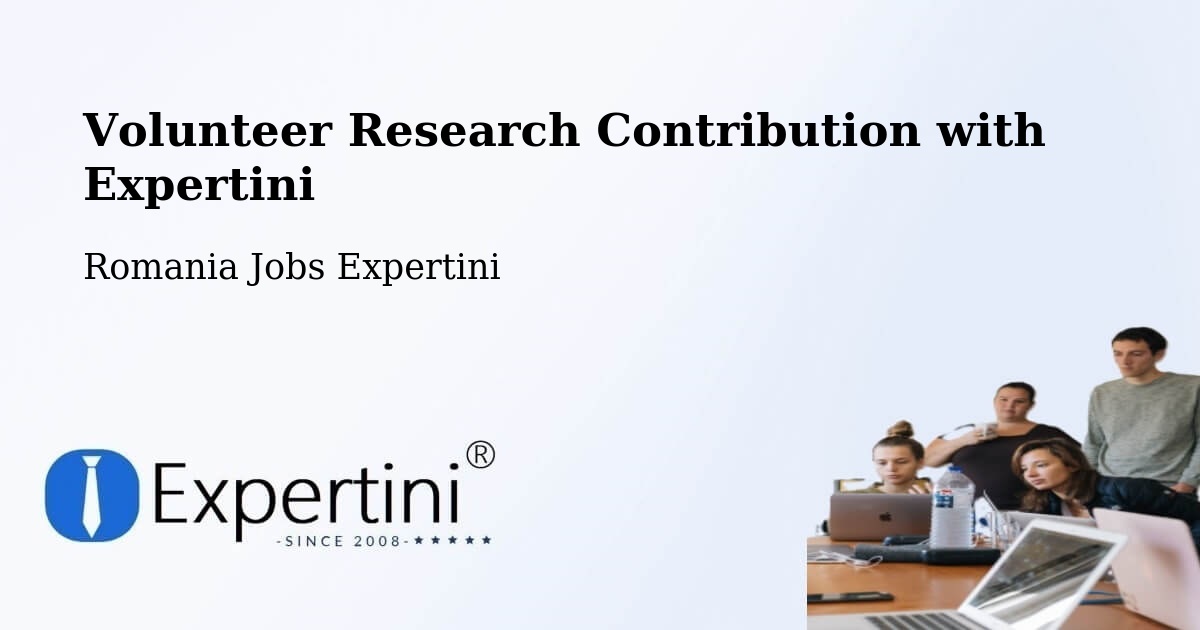 Volunteer Research Contribution Program – Grabăț - Romania Jobs Expertini